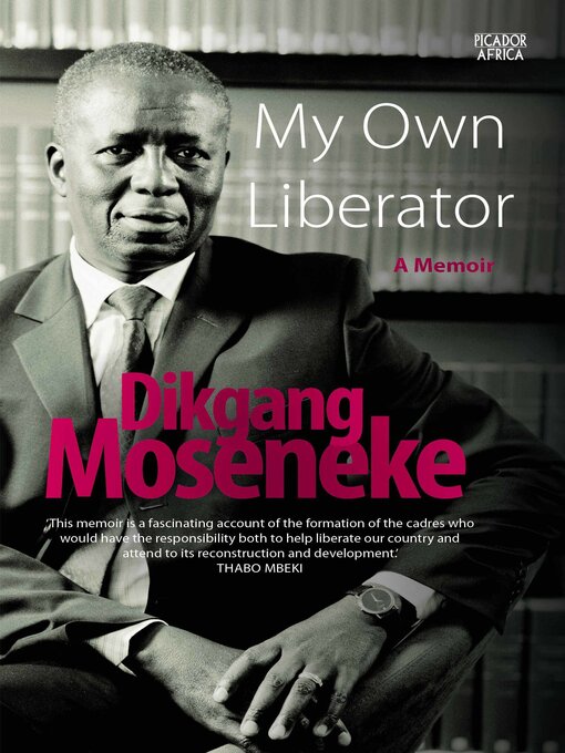 Title details for My Own Liberator by Dikgang Moseneke - Available